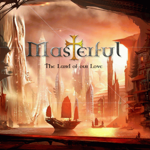 Masterful : The Land of Our Love (EP)